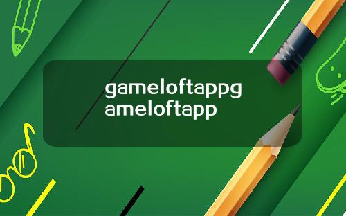 gameloftappgameloftapp